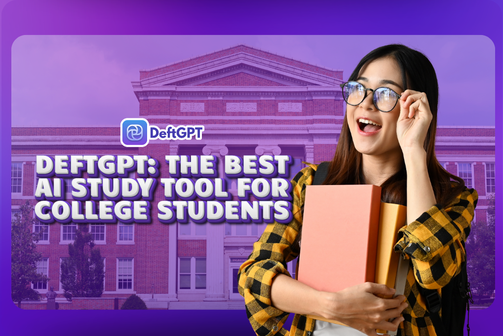 DeftGPT: The Best AI Study Tool for College Students