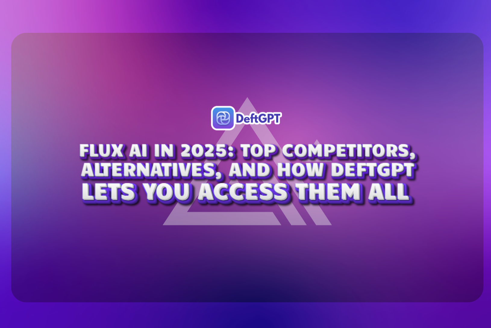 Flux AI in 2025: Top Competitors, Alternatives, and How DeftGPT Lets You Access Them All